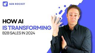 How AI is transforming B2B sales in 2024: A game-changer!