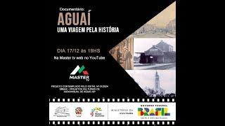 Documentário Aguaí: Uma Viagem Pela História