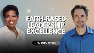 Faith-Based Leadership Excellence: How Business Principles Drive Ministry Impact w/Todd White