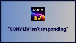 Sony Liv App isn't responding Error Android & Ios - 2023 - Fix