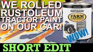 WE PAINTED OUR CAR WITH TRACTOR PAINT! How to roller paint Rustoleum Tractor Paint - Short Version