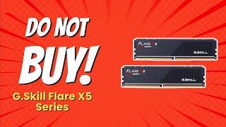 DON'T BUY G.Skill Flare X5 RAM Before Watching This!  (5 Reasons)