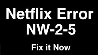 Netflix Error NW-2-5  -  Fix it Now