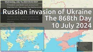Russian invasion of Ukraine. The 868th Day (10 July 2024)