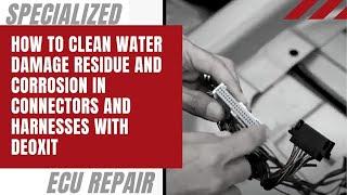 How to Clean Water Damage Residue and Corrosion in Connectors and Harnesses with Deoxit