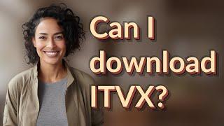 Can I download ITVX?