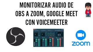 Monitorizar el Audio de OBS en Zoom, Google Meet (ida y regreso)