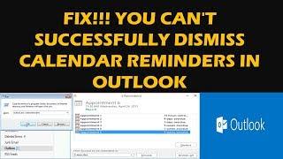 FIX!!! You can't successfully dismiss calendar reminders in Outlook