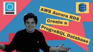 Create An AWS Aurora PostgreSQL Database and Connect Using PgAdmin