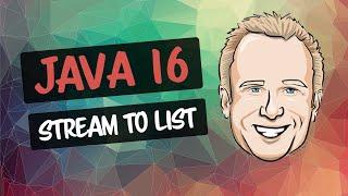 Java 16 Stream to List: How to convert a stream to a list