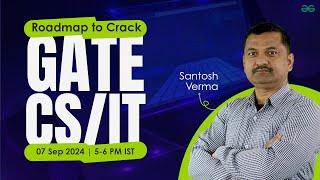 Roadmap to Crack GATE CS/IT | Live Session with Santosh Verma