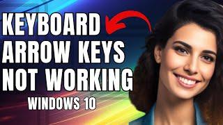 How To Fix Keyboard Arrow Keys Not Working In Windows 10