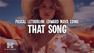 Pascal Letoublon, Edward Maya & Edine - That Song (Lyrics)
