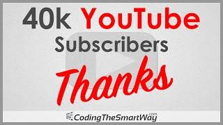 40k Subscribers | CodingTheSmartWay | THANK YOU!!!