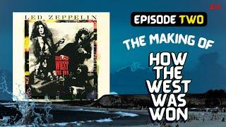 Episode 2 - Led Zeppelin - The Making of How The West Was Won | Documentary (1972)