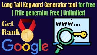 Long Tail Keyword Generator tool for free | Title generator Free | Unlimited 100%