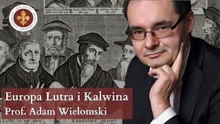 Spór Kalwina z Lutrem o organizację Europy | prof. Adam Wielomski