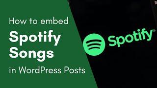 WordPress Tutorial on How to Embed Spotify Song on Posts or Pages
