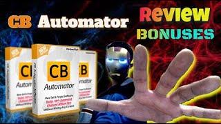 CB Automator Review & Bonus - CB Automator Review with Demo & Bonuses 