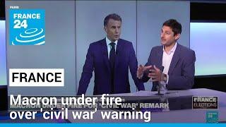 French snap elections: Macron under fire over France 'civil war' warning • FRANCE 24 English
