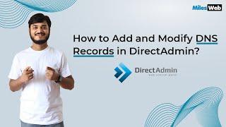 How to Add and Modify DNS Records in DirectAdmin? | MilesWeb