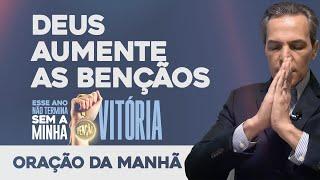 Oração da Manhã  DEUS AUMENTE AS BENÇÃOS [Esse Ano Não Termina Sem a Minha Benção] (SEX 08NOV)