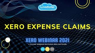 Xero Expense Claims | Xero Webinar 2021 | LiveSync Accounting