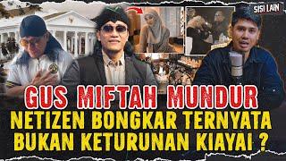 GUS MIFTAH MUNDUR ! DIBONGKAR NETIZEN TERNYATA BUKAN KELURGA KIYAI & HIDUP MEMPRIHATINKAN ?