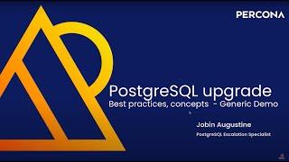 PostgreSQL Upgrade - Best practices and concepts - Jobin Augustine