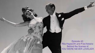 Episode 42: Rita Hayworth and Fred Astaire: Behind the Scenes of You Were Never Lovelier  @CRF-ds7ie