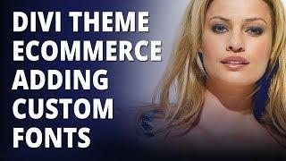 Divi theme eCommerce tutorial Adding Custom Fonts