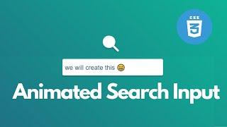 CSS Tutor 6 Animated Search Input using HTML and CSS