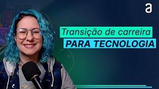 Como fazer TRANSIÇÃO DE CARREIRA para TECNOLOGIA: dicas práticas de como mudar de carreira