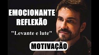 Levante e lute, nunca pare de lutar - Pe. Fábio de Melo (MOTIVAÇÃO) (EMOCIONANTE REFLEXÃO)