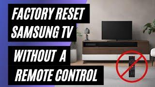 Samsung TV Factory Reset: No Remote? No Problem! Easy Step-by-Step Guide