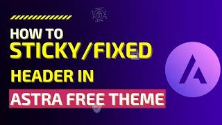 Create Sticky or Fixed Header in Astra Free Theme in 2022 | Sticky Menu in Astra Free Version