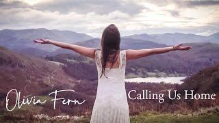 Olivia Fern - Calling Us Home (Official Music Video)