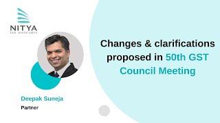 Changes & clarifications proposed in 50th GST Council Meeting | NITYA Tax Associates