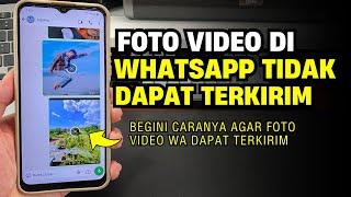 Cara Mengatasi WhatsApp Tidak Bisa Mengirim Foto & Video