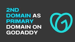 Make Your 2nd Domain Primary on GoDaddy (EASY Guide!)