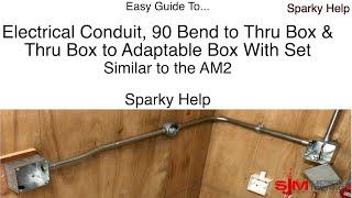Easy Guide to Electrical Conduit, 90 Bend to Thru Box & Set From Thru Box to Adaptable Box - AM2S
