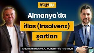 Almanya'da iflas (Insolvenz) şartları neler? Oktan Erdikmen ve Av. Muhammed Altunkaya