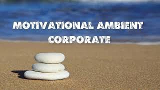 AMBIENT MOTIVATIONAL CORPORATE - (Music for Audiojungle)