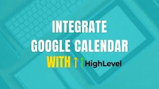 How To Link Your Google Calendar With GoHighLevel