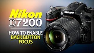 How To Enable Back Button Focus On Nikon D7200