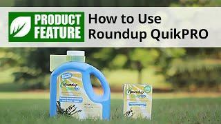 How to Use Roundup QuikPRO Herbicide