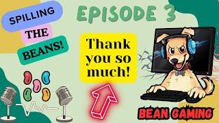 EPISODE 3 - THE FUTURE OF BEAN GAMING!!! (Spilling The Beans)