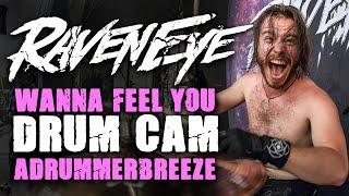 Wanna Feel You - RavenEye - Drum Cam - Adam Breeze