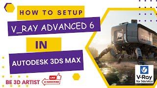 How to Setup V-Ray Advanced 6 in 3ds Max 2023 ||  V-Ray 6 Install in Autodesk 3ds Max 2023 ||