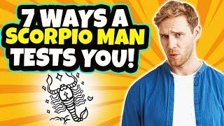 7 Ways Your Scorpio Man Tests You! Tips On Dating A Scorpio Man